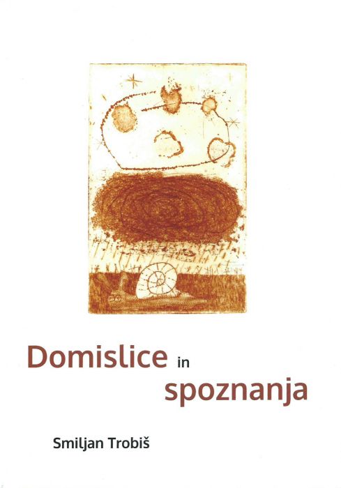 Smiljan Trobiš: Domislice in spoznanja