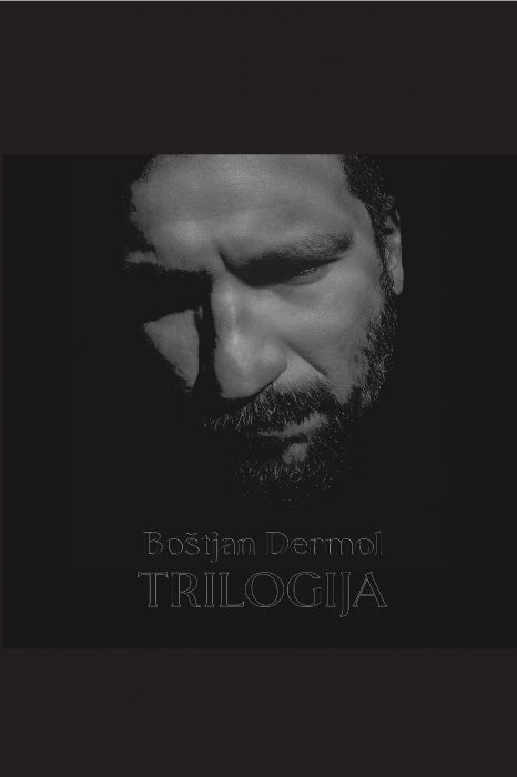 Boštjan Dermol: Trilogija - izbrane pesmi 2015-2022
