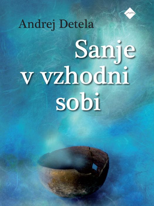 Andrej Detela: Sanje v vzhodni sobi