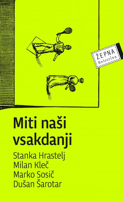 Milan Kleč, Stanka Hrastelj, Dušan Šarotar, Marko Sosič: Miti naši vsakdanji