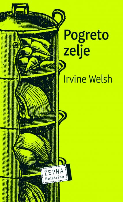 Irwine Welsh: Pogreto zelje