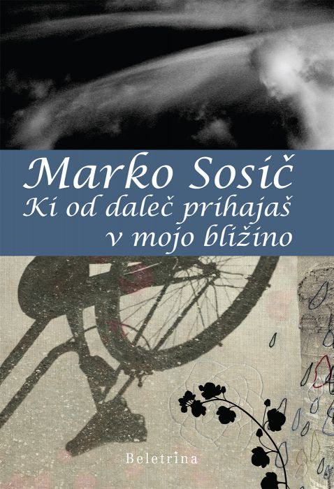 Marko Sosič: Ki od daleč prihajaš v mojo bližino