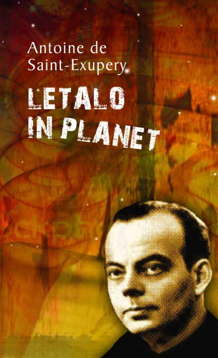 Antoine de Saint- Exupéry: Letalo in planet