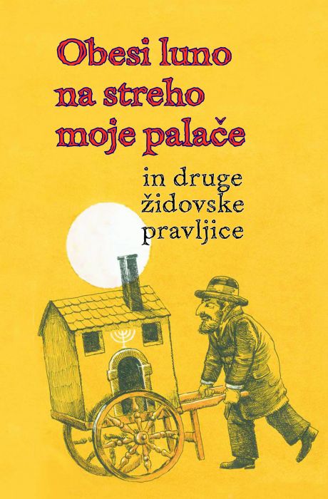 Jana Unuk: Obesi luno na streho moje palače in druge židovske pravljice