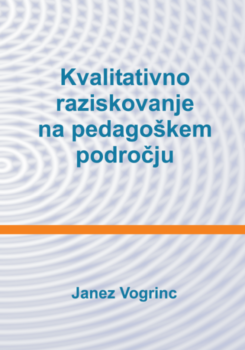 Janez Vogrinc: Kvalitativno raziskovanje na pedagoškem področju