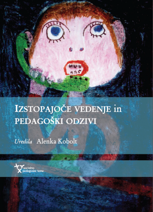 Alenka Kobolt ... et al.: Izstopajoče vedenje in pedagoški odzivi