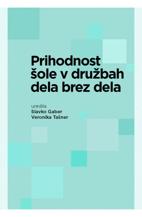 Slavko Gaber, Veronika Tašner: Prihodnost šole v družbah dela brez dela