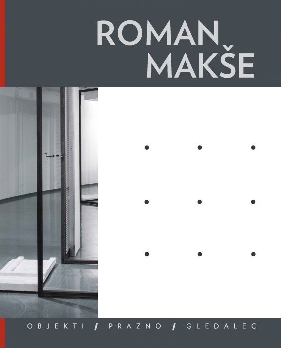 Roman Makše: Objekti / Prazno / Gledalec