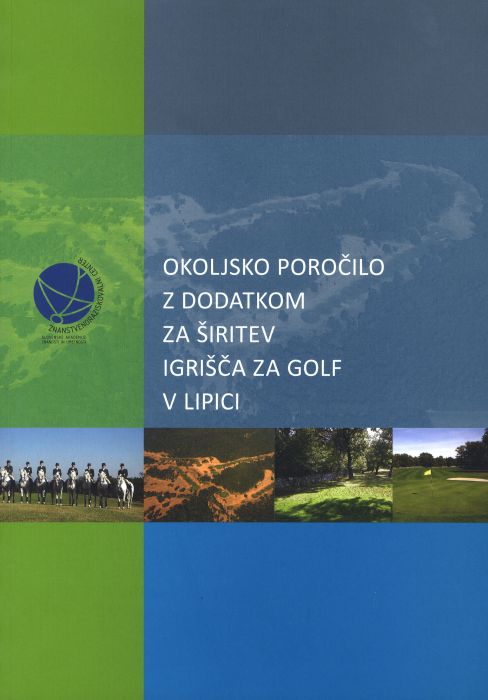 Aleš Smrekar (ur.): Okoljsko poročilo z dodatkom za širitev igrišča za golf v Lipici