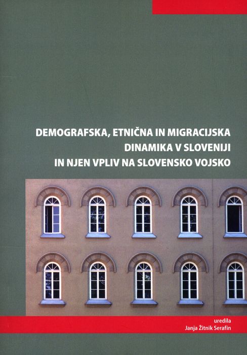 Janja Žitnik Serafin (ur.): Demografska, etnična in migracijska dinamika v Sloveniji in njen vpliv na Slovensko vojsko