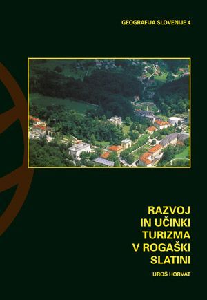 Uroš Horvat: Razvoj in učinki turizma v Rogaški Slatini