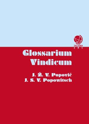 Janez Žiga Valentin Popovič [Johann Siegmund Valentin Popowitsch]: Glossarium Vindicum