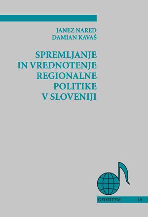 Janez Nared,Damjan Kavaš: Spremljanje in vrednotenje regionalne politike v Sloveniji