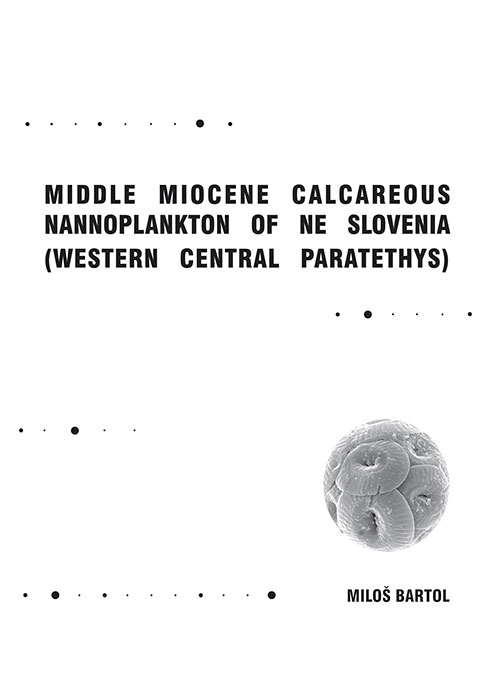 Miloš Bartol: Middle Miocene Calcareous Nannoplankton of NE Slovenia (Western Central Paratethys)