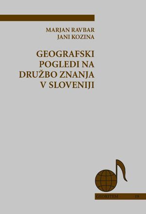 Marjan Ravbar,Jani Kozina: Geografski pogledi na družbo znanja v Sloveniji