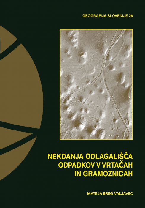 Mateja Breg Valjavec: Nekdanja odlagališča odpadkov v vrtačah in gramoznicah