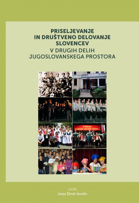 Janja Žitnik Serafin (urednica),Marjan Drnovšek,Damir Josipovič,Aleksej Kalc,Marko Klavora,Metka Lokar,Urška Strle: Priseljevanje in društveno delovanje Slovencev v drugih delih jugoslovanskega prostora