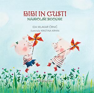 Ida Mlakar Črnič: Bibi in Gusti - najboljše zgodbe