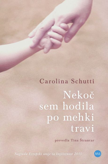 Carolina Schutti: Nekoč sem hodila po mehki travi