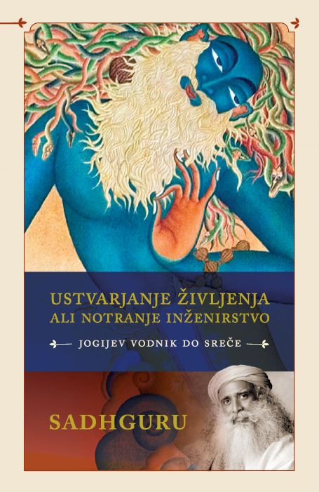 Sadhguru: Ustvarjanje življenja ali Notranje inženirstvo