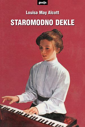 Louisa May Alcott: Staromodno dekle