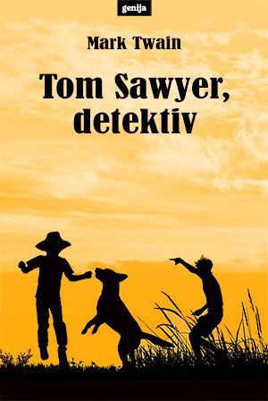 Mark Twain: Tom Sawyer, detektiv