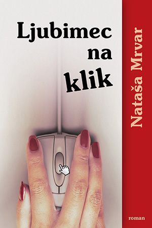 Nataša Mrvar: Ljubimec na klik