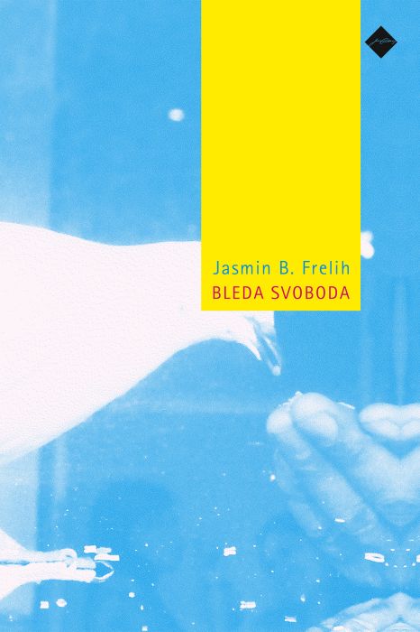 Jasmin B. Frelih: Bleda svoboda