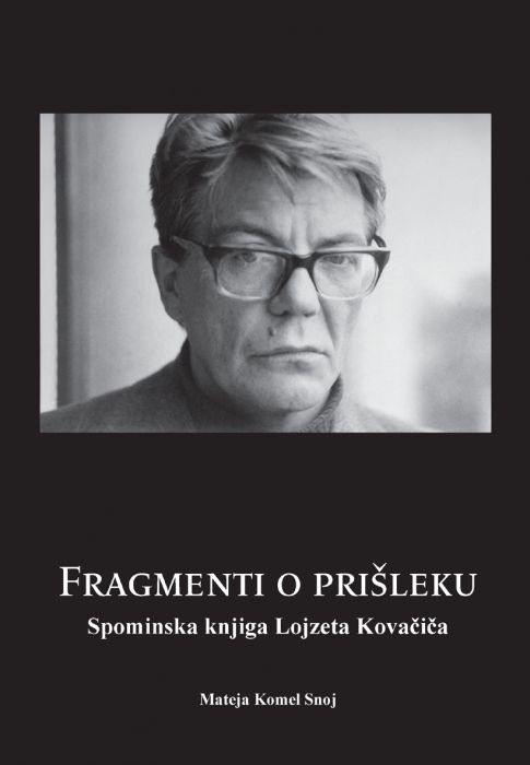 Lojze Kovačič, Mateja Komel Snoj: Fragmenti o prišleku