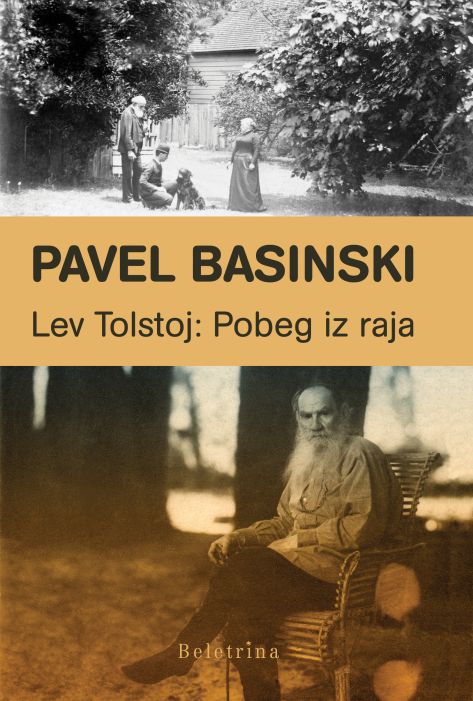 Pavel Basinski: Lev Tolstoj : Pobeg iz raja