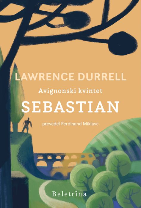 Lawrence Durrell: Avignonski kvintet. Sebastian ali Prevlada strasti