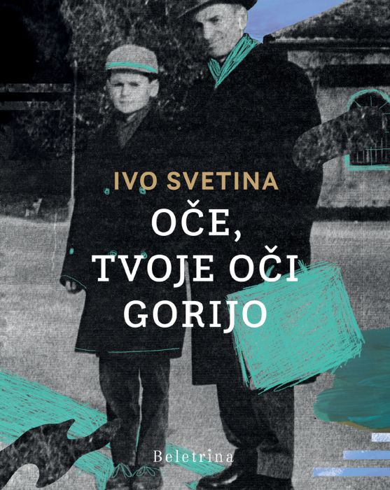 Ivo Svetina: Oče, tvoje oči gorijo