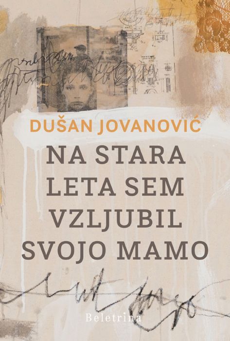 Dušan Jovanović: Na stara leta sem vzljubil svojo mamo