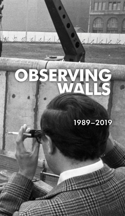 Sarah Bornhorst, Saša Buljević, Mitja Čander et al.: Observing Walls: 1989–2019