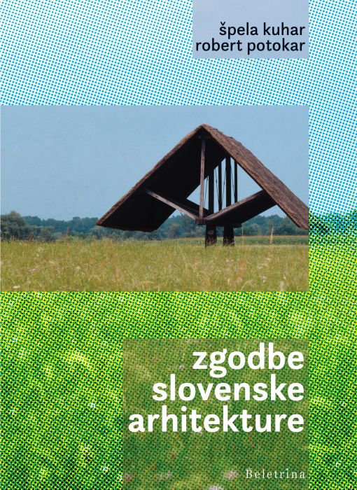 Špela Kuhar, Robert Potokar: Zgodbe slovenske arhitekture