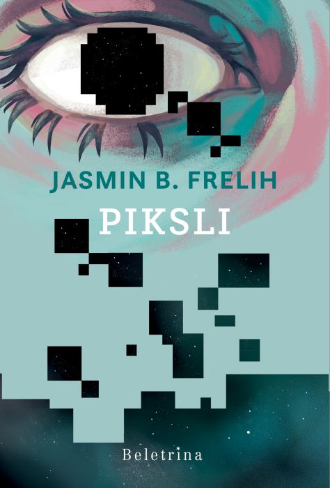 Jasmin B. Frelih: Piksli