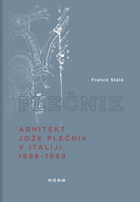 France Stele: Arhitekt Jože Plečnik v Italiji, 1898-1899