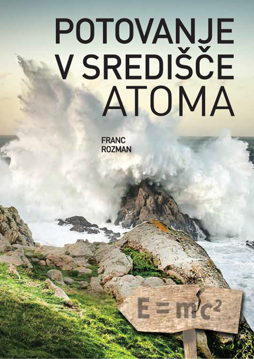 Franc Rozman: Potovanje v središče atoma