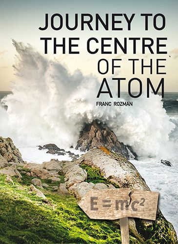 Franc Rozman: Journey to the Centre of the Atom