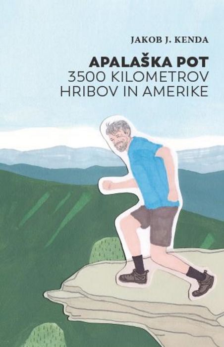 Jakob J. Kenda: Apalaška pot: 3500 kilometrov hribov in Amerike