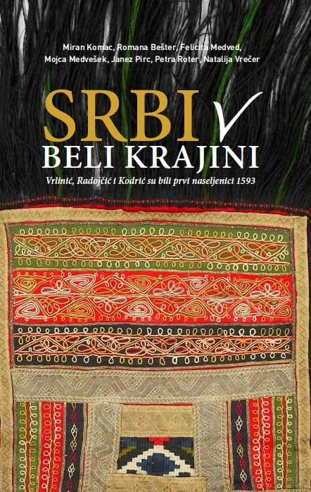 Miran Komac, Romana Bešter, Felicita Medved, Mojca Medvešek, Janez Pirc, Petra Roter, Natalija Vrečer: Srbi v Beli krajini