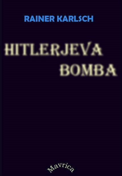 Rainer Karlsch: Hitlerjeva bomba