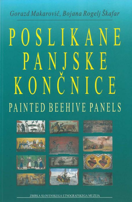 Gorazd Makarovič, Bojana Rogelj Škafar: Poslikane panjske končnice  = Painted beehive panels