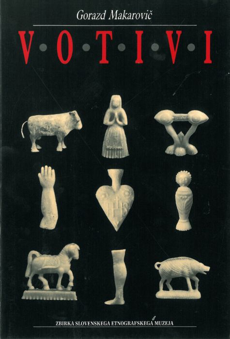 Gorazd Makarovič: Votivi = Votive offerings