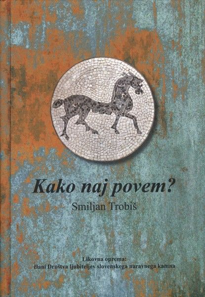 Smiljan Trobiš: Kako naj povem?