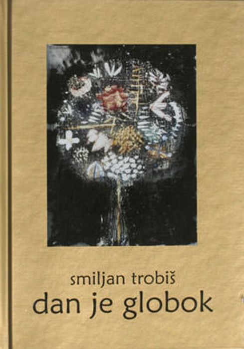 Smiljan Trobiš: Dan je globok