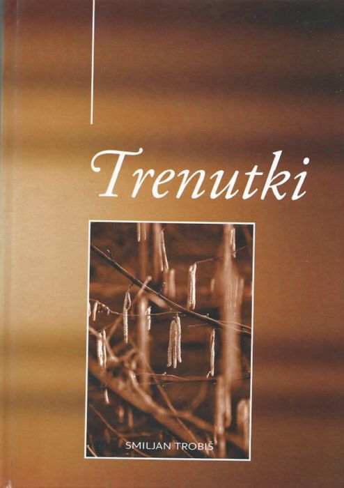 Smiljan Trobiš: Trenutki