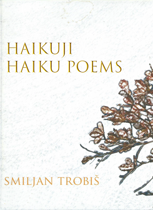 Smiljan Trobiš: Haikuji - Haiku poems