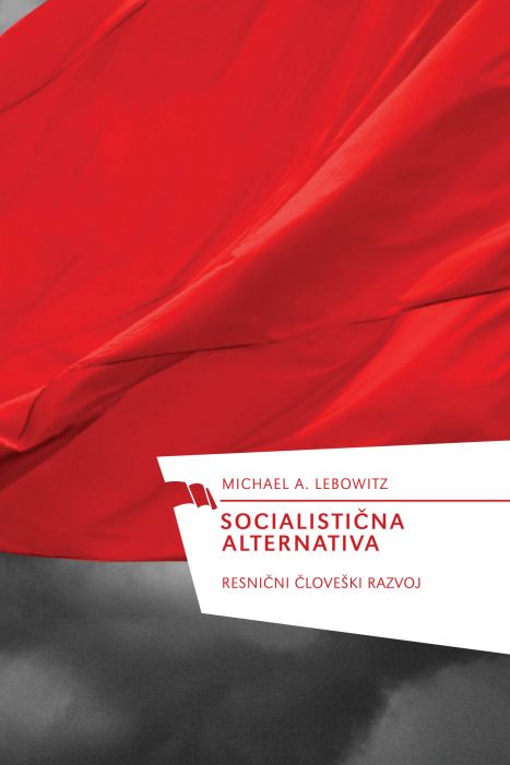 Michael A. Lebowitz: Socialistična alternativa: resnični človekov razvoj