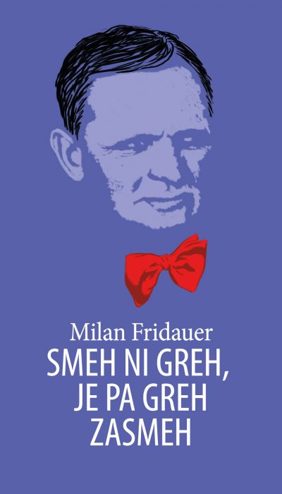 Milan Fridauer: Smeh ni greh, je pa greh zasmeh